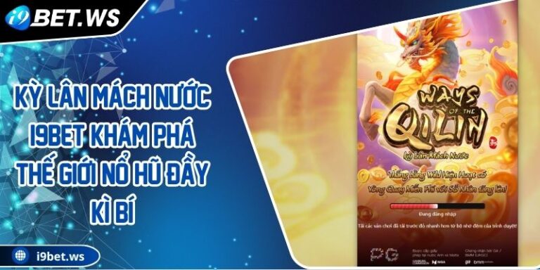 Kỳ Lân Mách Nước I9BET Khám Phá Thế Giới Nổ Hũ Đầy Kì Bí 7 Kỳ Lân Mách Nước I9BET Khám Phá Thế Giới Nổ Hũ Đầy Kì Bí