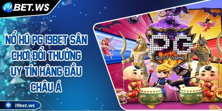 Nổ Hũ PG I9BET Sân Chơi Đổi Thưởng Uy Tín Hàng Đầu Châu Á 8 Nổ Hũ PG I9BET Sân Chơi Đổi Thưởng Uy Tín Hàng Đầu Châu Á