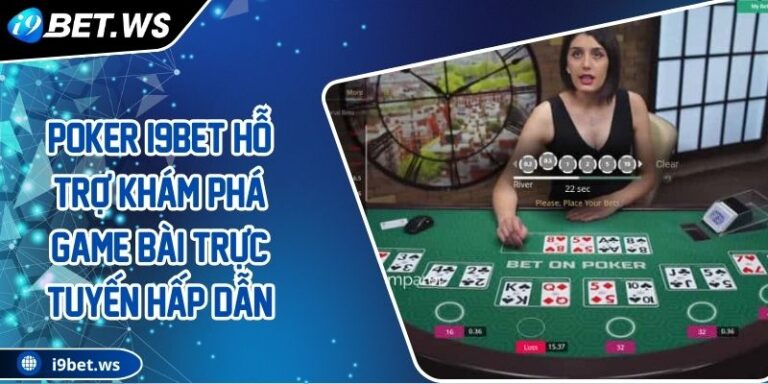 Poker I9BET Hỗ Trợ Khám Phá Game Bài Trực Tuyến Hấp Dẫn 2 Poker I9BET Hỗ Trợ Khám Phá Game Bài Trực Tuyến Hấp Dẫn