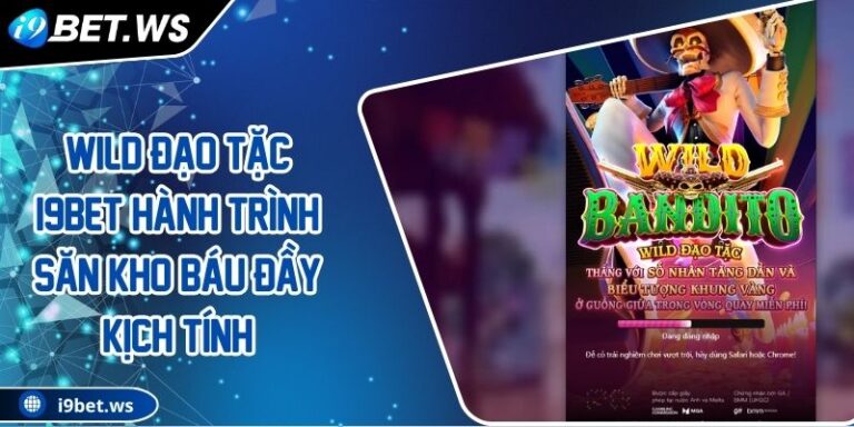 Wild Đạo Tặc I9BET Hành Trình Săn Kho Báu Đầy Kịch Tính 6 Wild Đạo Tặc I9BET Hành Trình Săn Kho Báu Đầy Kịch Tính